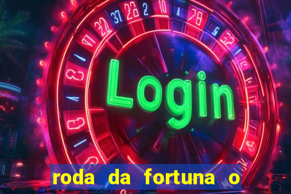 roda da fortuna o que ele sente por mim